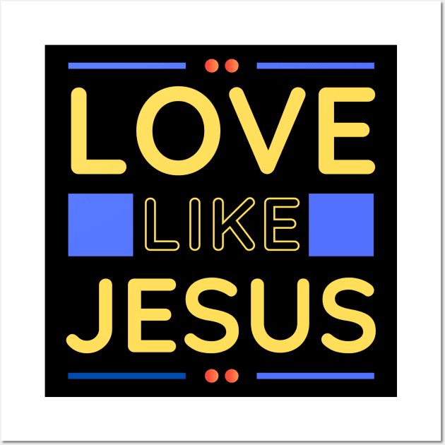 Love Like Jesus | Christian Wall Art by All Things Gospel
